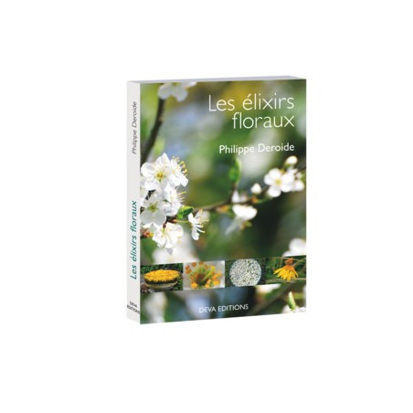 Guide des Elixirs Floraux Européens PH. Deroide